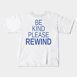 Simple Be Kind Please Rewind Kids T-Shirt